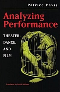 Analyzing Performance: Theater, Dance, and Film (Paperback)
