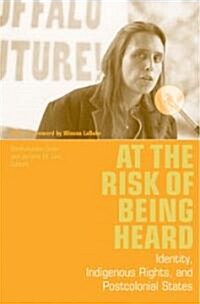 At the Risk of Being Heard: Identity, Indigenous Rights, and Postcolonial States (Paperback)