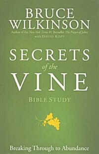 Secrets of the Vine Bible Study: Breaking Through to Abundance (Paperback, Special Mono an)
