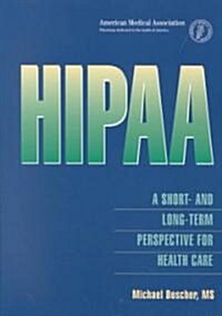 Hipaa: A Short- And Long-Term Perspective for Health Care (Paperback)