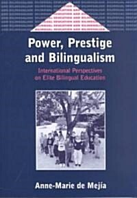Power, Prestige and Bilingualism: International Perspectives on Elite Bilingual Education (Paperback)