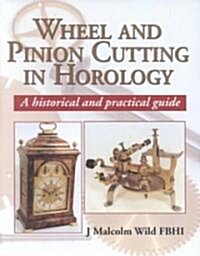 Wheel & Pinion Cutting in Horology (Hardcover)