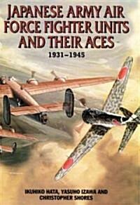 Japanese Army Air Force Fighter Units and Their Aces 1931-1945 (Hardcover)