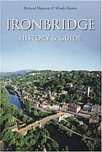 Ironbridge: History and Guide (Paperback)