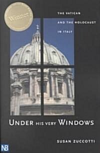 Under His Very Windows: The Vatican and the Holocaust in Italy (Paperback)