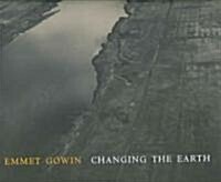 Emmet Gowin: Changing the Earth (Hardcover)