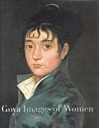 Goya: Images of Women (Hardcover)