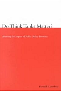 Do Think Tanks Matter?, First Edition: Assessing the Impact of Public Policy Institutes (Paperback)
