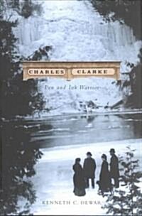 Charles Clarke, Pen and Ink Warrior (Hardcover)