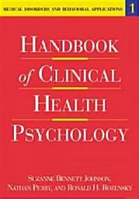 Handbook of Clinical Health Psychology, Volume 1: Medical Disorders and Behavioral Applications (Hardcover)