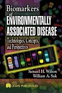 Biomarkers of Environmentally Associated Disease: Technologies, Concepts, and Perspectives (Hardcover)