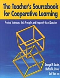 The Teacher′s Sourcebook for Cooperative Learning: Practical Techniques, Basic Principles, and Frequently Asked Questions (Paperback)