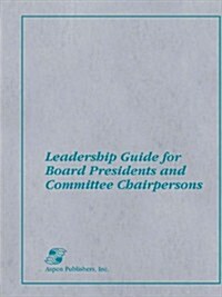 Leadership Guide for Board Presidents and Committee Chairpersons (Paperback)