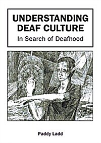 Understanding Deaf Culture : In Search of Deafhood (Paperback)