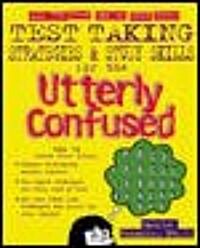 Test Taking Strategies & Study Skills for the Utterly Confused (Paperback)