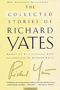 The Collected Stories of Richard Yates: Short Fiction from the Author of Revolutionary Road (Paperback)