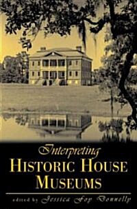 Interpreting Historic House Museums (Paperback)