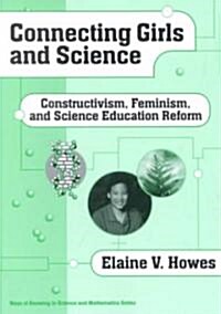 Connecting Girls and Science: Constructivism, Feminism, and Science Education Reform (Paperback)