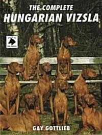 The Complete Hungarian Vizsla (Hardcover)