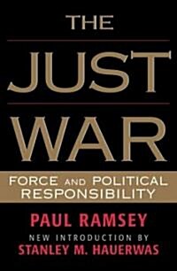 The Just War: Force and Political Responsibility (Paperback)