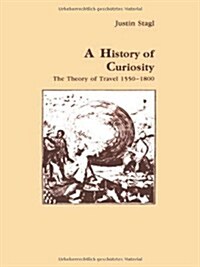A History of Curiosity : The Theory of Travel 1550-1800 (Paperback)