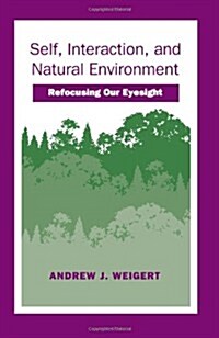 Self, Interaction, and Natural Environment: Refocusing Our Eyesight (Paperback)