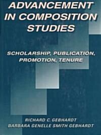Academic Advancement in Composition Studies: Scholarship, Publication, Promotion, Tenure (Paperback)