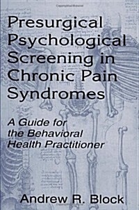 Presurgical Psychological Screening in Chronic Pain Syndromes: A Guide for the Behavioral Health Practitioner (Paperback)