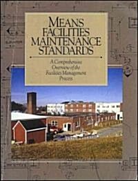 Means Facilities Maintenance Standards: A Comprehensive Overview of the Facilities Management Process (Paperback)