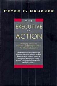 [중고] The Executive in Action: Three Drucker Management Books on What to Do and Why and How to Do It (Hardcover)