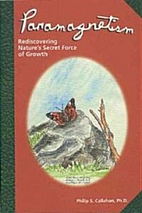Paramagnetism: Rediscovering Natures Secret Force of Growth (Paperback, 1998)