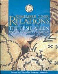 Remember Your Relations: The Elsie Allen Baskets, Family & Friends (Paperback)
