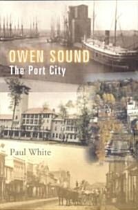 Owen Sound: The Port City (Paperback)