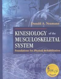 Kinesiology of the musculoskeletal system : foundations for physical rehabilitation 1st ed