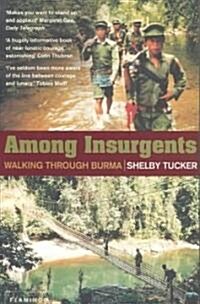 Among Insurgents : Walking Through Burma (Paperback)
