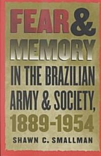 Fear and Memory in the Brazilian Army and Society, 1889-1954 (Paperback)