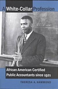 A White-Collar Profession: African American Certified Public Accountants since 1921 (Paperback)