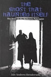 The Ghost That Haunted Itself : The Gruesome Ghoul of Edinburghs Greyfriars Graveyard (Paperback)