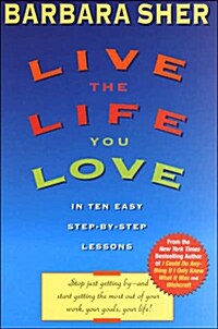 Live the Life You Love: In Ten Easy Step-By Step Lessons (Paperback)