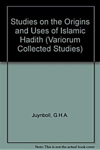 Studies on the Origins and Uses of Islamic Hadith (Hardcover)