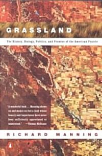 Grassland: The History, Biology, Politics and Promise of the American Prairie (Paperback)