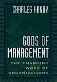 Gods of Management: The Changing Work of Organizations (Paperback)