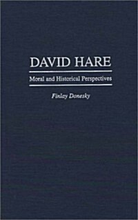 David Hare: Moral and Historical Perspectives (Hardcover)