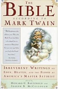 The Bible according to Mark Twain : Writings on Heaven, Eden and the Flood (Hardcover)