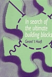 In Search of the Ultimate Building Blocks (Paperback)