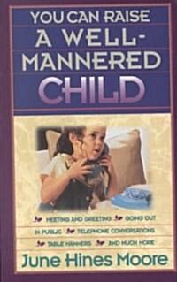 You Can Raise a Well-Mannered Child (Paperback)