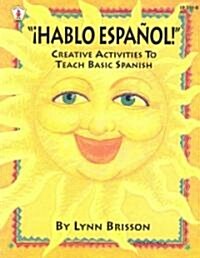Hablo Espanol!: Creative Activities to Teach Basic Spanish (Paperback)