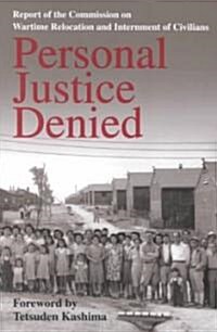 Personal Justice Denied: Report of the Commission on Wartime Relocation and Internment of Civilians (Paperback)