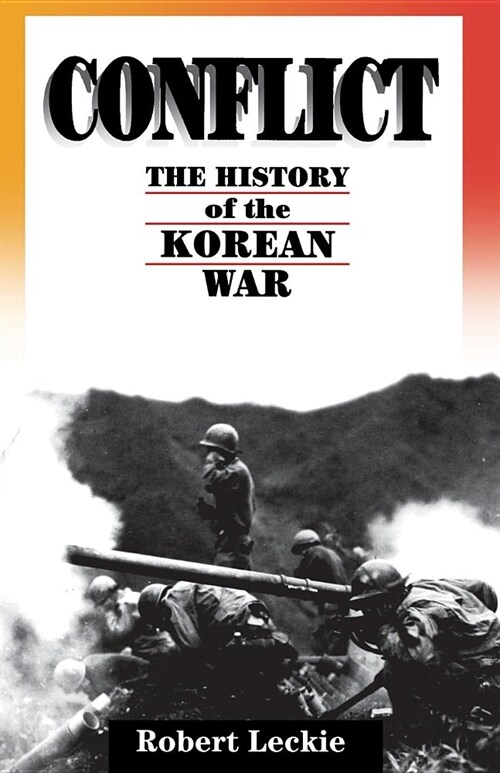 Conflict: The History of the Korean War, 1950-1953 (Paperback)
