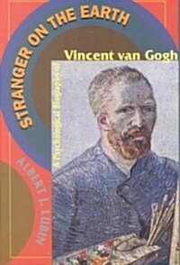 Stranger on the Earth: A Psychological Biography of Vincent Van Gogh (Paperback)